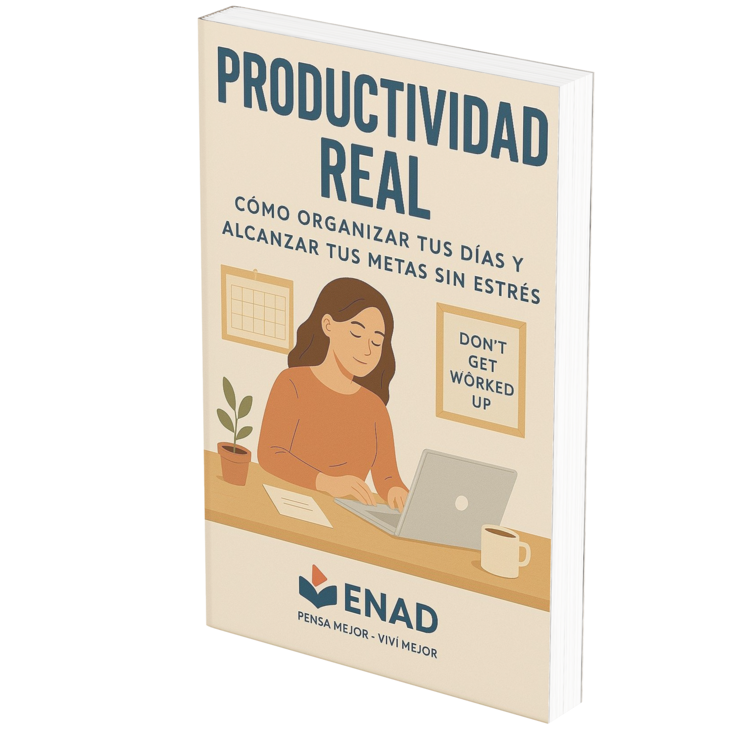 Productividad Real: Cómo Organizar Tus Días y Alcanzar Tus Metas Sin Estrés